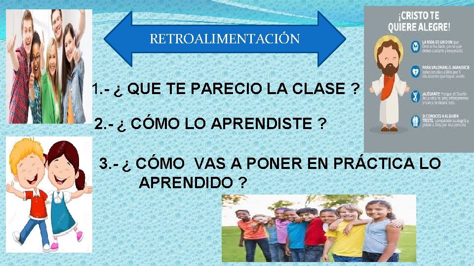 RETROALIMENTACIÓN 1. - ¿ QUE TE PARECIO LA CLASE ? 2. - ¿ CÓMO