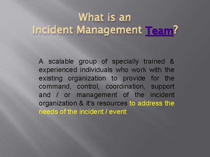 What is an Incident Management Team ? A scalable group of specially trained &