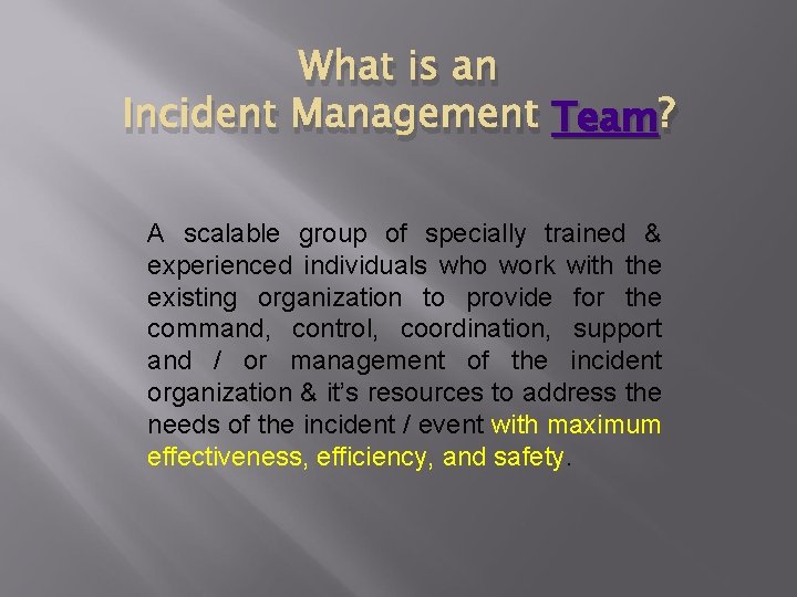 What is an Incident Management Team ? A scalable group of specially trained &