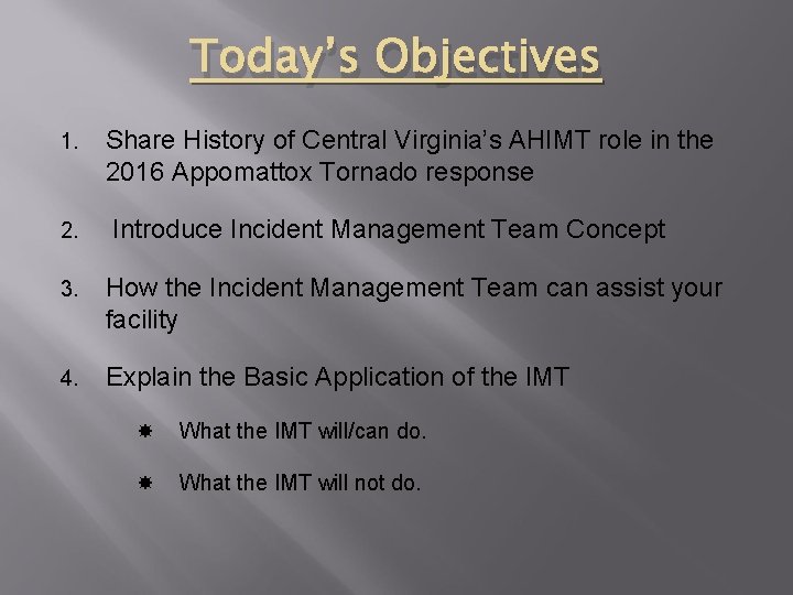Today’s Objectives 1. 2. Share History of Central Virginia’s AHIMT role in the 2016