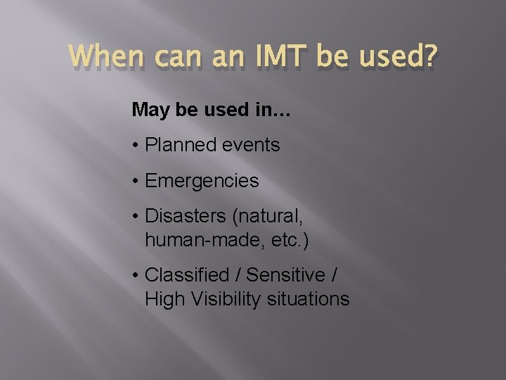 When can an IMT be used? May be used in… • Planned events •