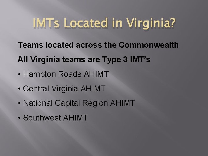 IMTs Located in Virginia? Teams located across the Commonwealth All Virginia teams are Type
