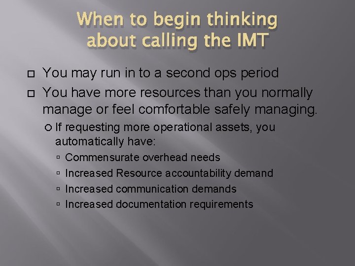 When to begin thinking about calling the IMT You may run in to a