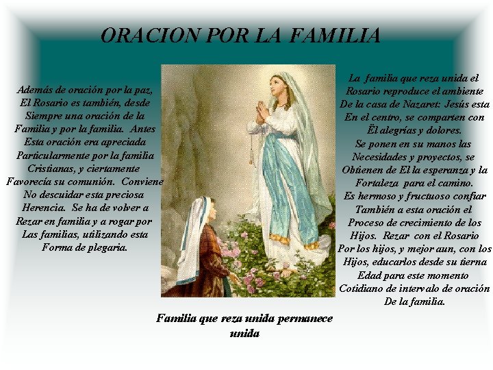 ORACION POR LA FAMILIA Además de oración por la paz, El Rosario es también,