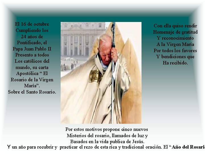 El 16 de octubre Cumpliendo los 24 años de Pontificado, el Papa Juan Pablo