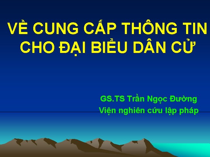 VỀ CUNG CẤP THÔNG TIN CHO ĐẠI BIỂU D N CỬ GS. TS Trần