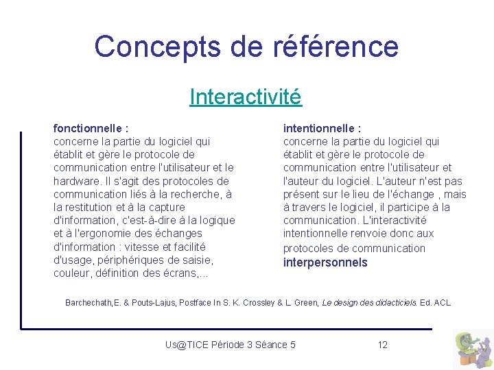 Concepts de référence Interactivité fonctionnelle : concerne la partie du logiciel qui établit et