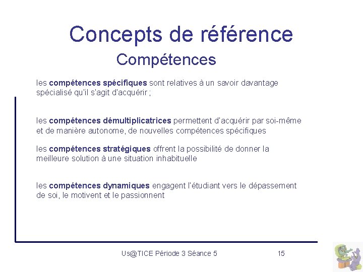 Concepts de référence Compétences les compétences spécifiques sont relatives à un savoir davantage spécialisé