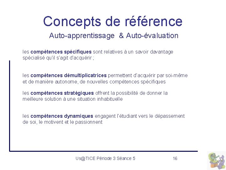 Concepts de référence Auto-apprentissage & Auto-évaluation les compétences spécifiques sont relatives à un savoir