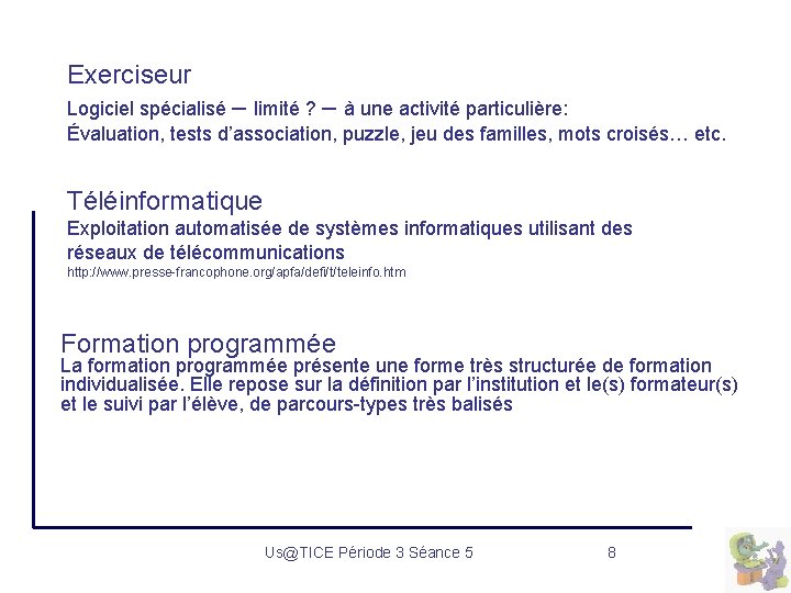 Exerciseur Logiciel spécialisé – limité ? – à une activité particulière: Évaluation, tests d’association,