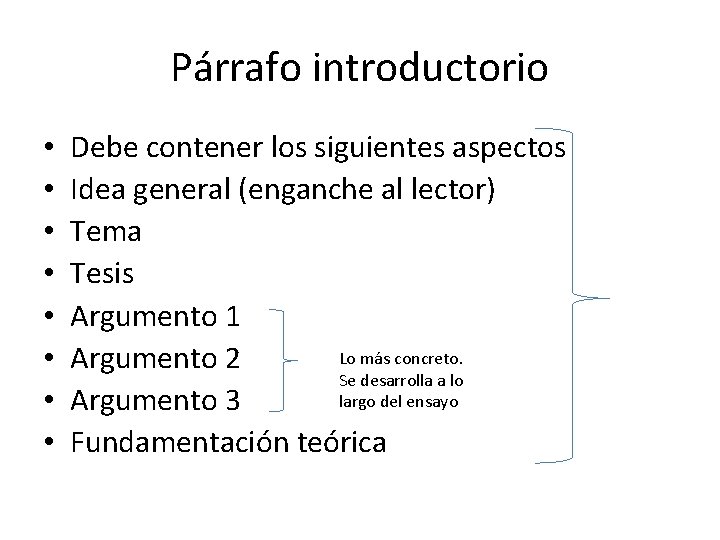 Párrafo introductorio • • Debe contener los siguientes aspectos Idea general (enganche al lector) Párrafo introductorio • • Debe contener los siguientes aspectos Idea general (enganche al lector)