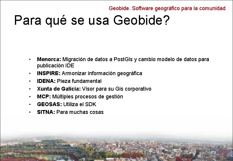 Geobide. Software geográfico para la comunidad Para qué se usa Geobide? • • Menorca: