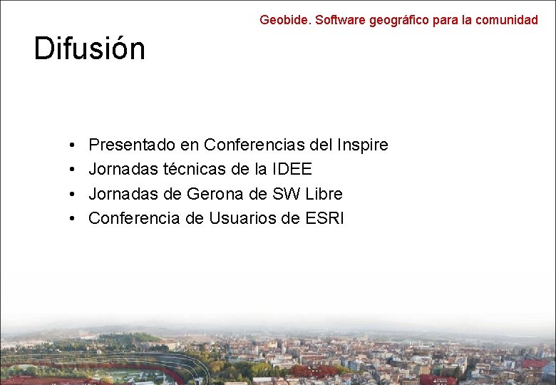 Geobide. Software geográfico para la comunidad Difusión • • Presentado en Conferencias del Inspire