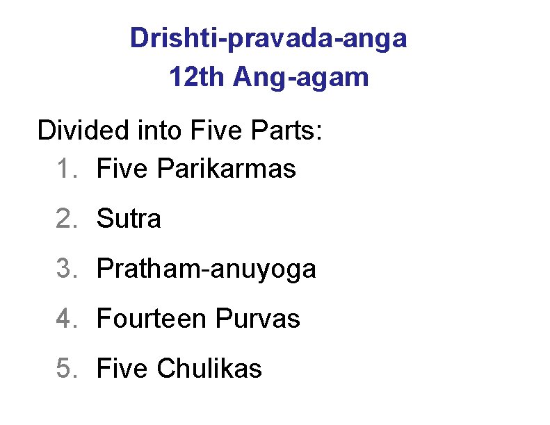 Drishti-pravada-anga 12 th Ang-agam Divided into Five Parts: 1. Five Parikarmas 2. Sutra 3.