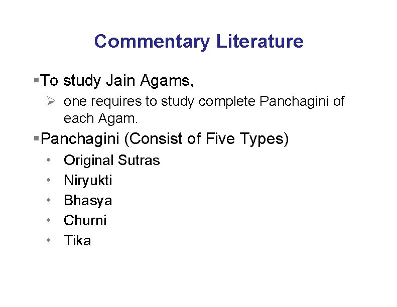 Commentary Literature §To study Jain Agams, Ø one requires to study complete Panchagini of