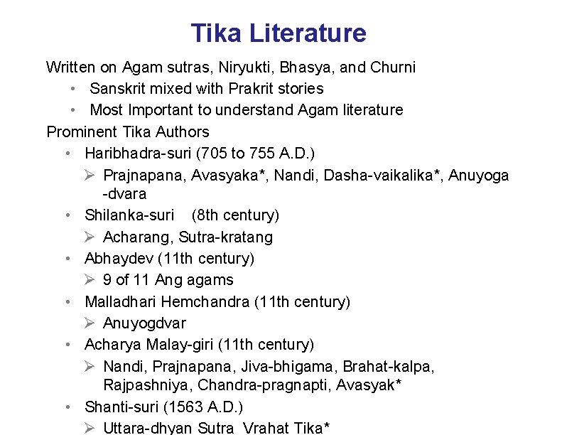 Tika Literature Written on Agam sutras, Niryukti, Bhasya, and Churni • Sanskrit mixed with