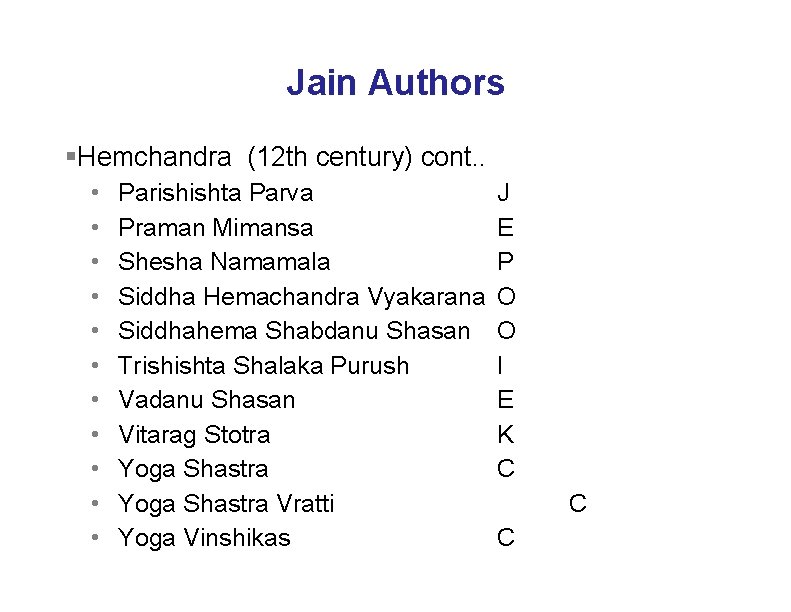 Jain Authors §Hemchandra (12 th century) cont. . • • • Parishishta Parva Praman
