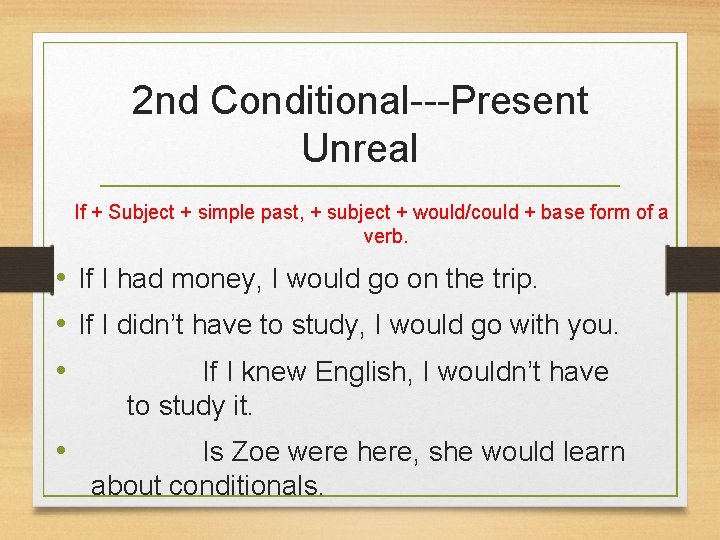 2 nd Conditional---Present Unreal If + Subject + simple past, + subject + would/could