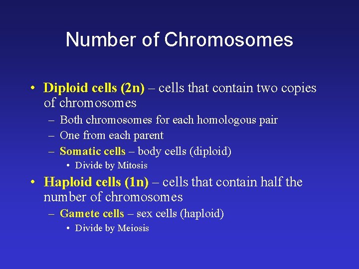Number of Chromosomes • Diploid cells (2 n) – cells that contain two copies Number of Chromosomes • Diploid cells (2 n) – cells that contain two copies