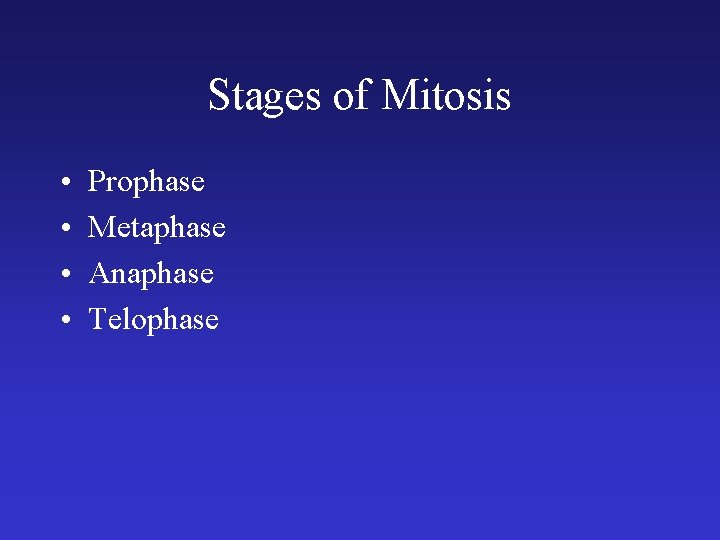 Stages of Mitosis • • Prophase Metaphase Anaphase Telophase Stages of Mitosis • • Prophase Metaphase Anaphase Telophase