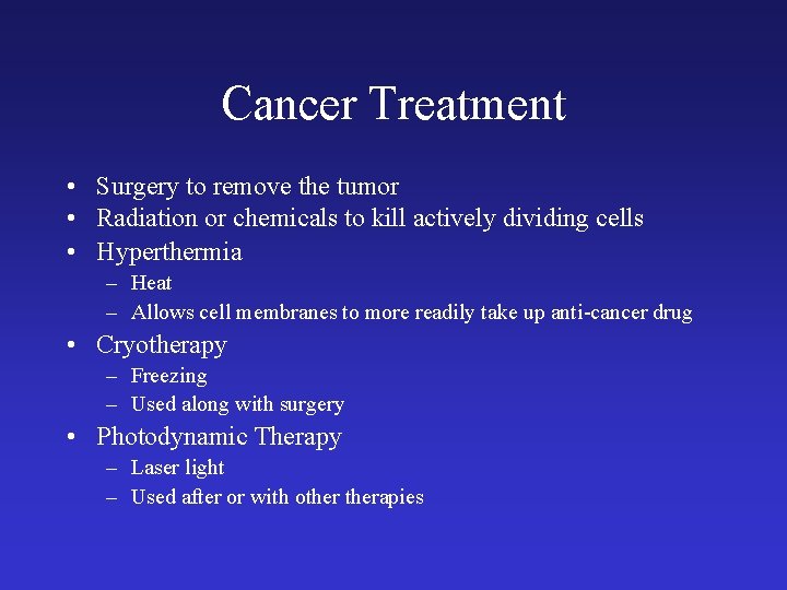 Cancer Treatment • Surgery to remove the tumor • Radiation or chemicals to kill Cancer Treatment • Surgery to remove the tumor • Radiation or chemicals to kill