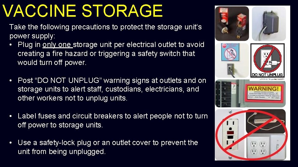 VACCINE STORAGE Take the following precautions to protect the storage unit’s power supply: • VACCINE STORAGE Take the following precautions to protect the storage unit’s power supply: •