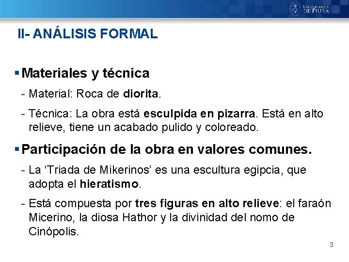 II- ANÁLISIS FORMAL § Materiales y técnica - Material: Roca de diorita. - Técnica: