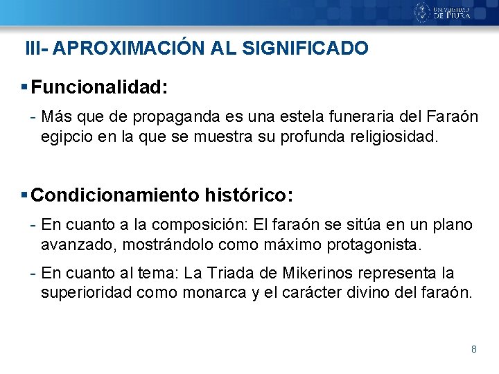 III- APROXIMACIÓN AL SIGNIFICADO § Funcionalidad: - Más que de propaganda es una estela
