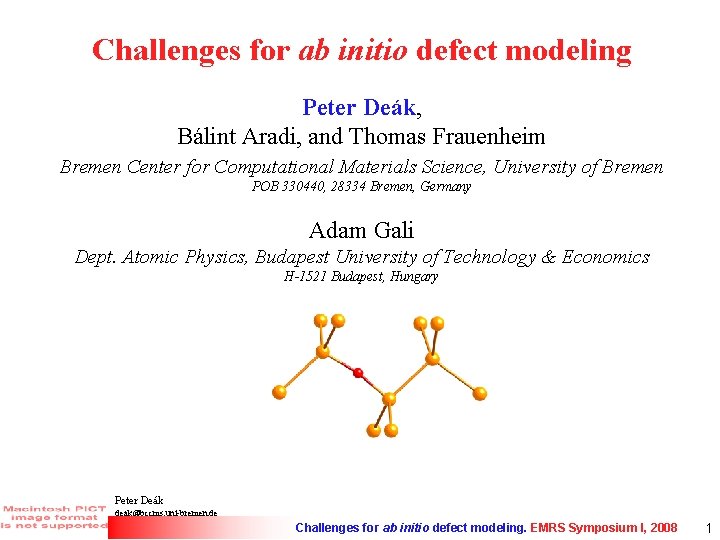 Challenges for ab initio defect modeling Peter Deák, Bálint Aradi, and Thomas Frauenheim Bremen