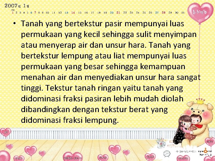  • Tanah yang bertekstur pasir mempunyai luas permukaan yang kecil sehingga sulit menyimpan