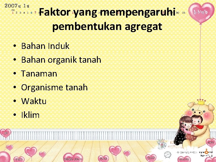 Faktor yang mempengaruhi pembentukan agregat • • • Bahan Induk Bahan organik tanah Tanaman