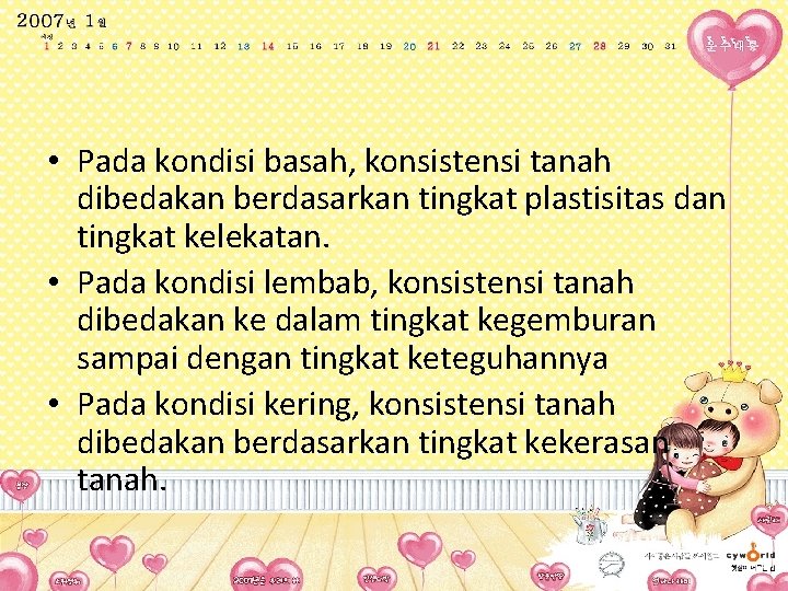 • Pada kondisi basah, konsistensi tanah dibedakan berdasarkan tingkat plastisitas dan tingkat kelekatan. • Pada kondisi basah, konsistensi tanah dibedakan berdasarkan tingkat plastisitas dan tingkat kelekatan.
