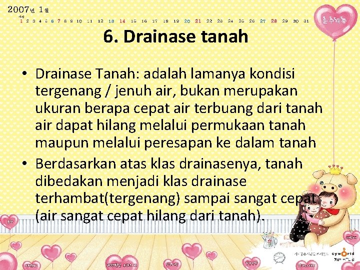 6. Drainase tanah • Drainase Tanah: adalah lamanya kondisi tergenang / jenuh air, bukan