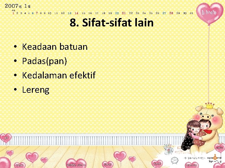 8. Sifat-sifat lain • • Keadaan batuan Padas(pan) Kedalaman efektif Lereng 