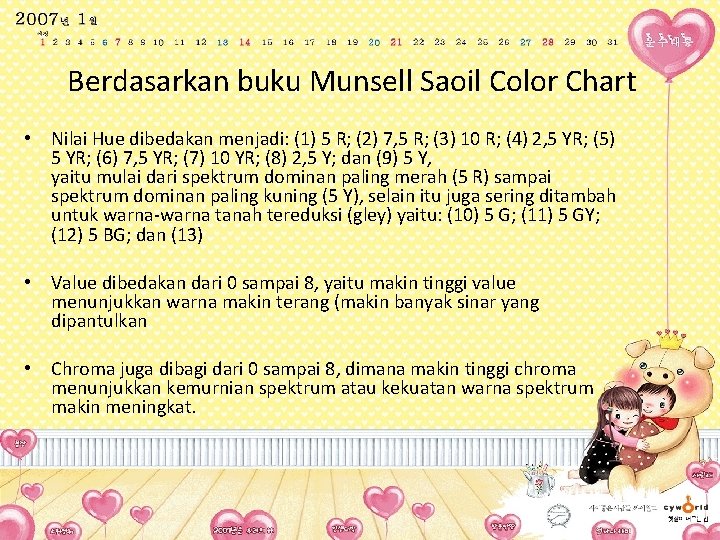 Berdasarkan buku Munsell Saoil Color Chart • Nilai Hue dibedakan menjadi: (1) 5 R;