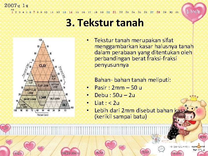 3. Tekstur tanah • Tekstur tanah merupakan sifat menggambarkan kasar halusnya tanah dalam perabaan