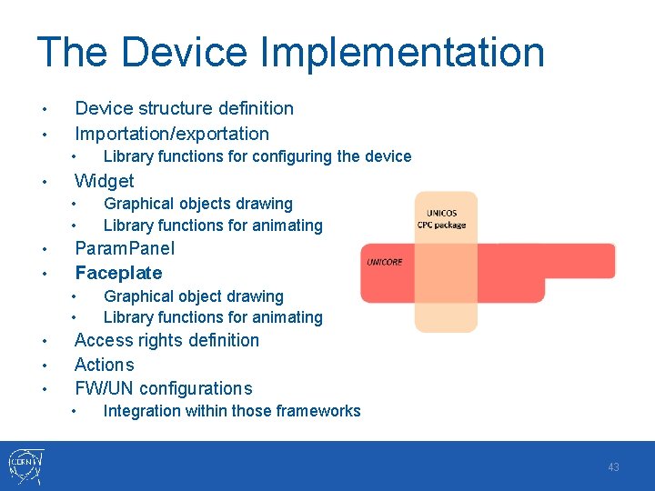 The Device Implementation • • Device structure definition Importation/exportation • • Library functions for