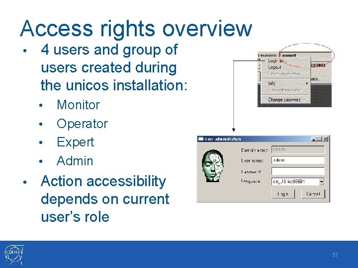 Access rights overview • 4 users and group of users created during the unicos