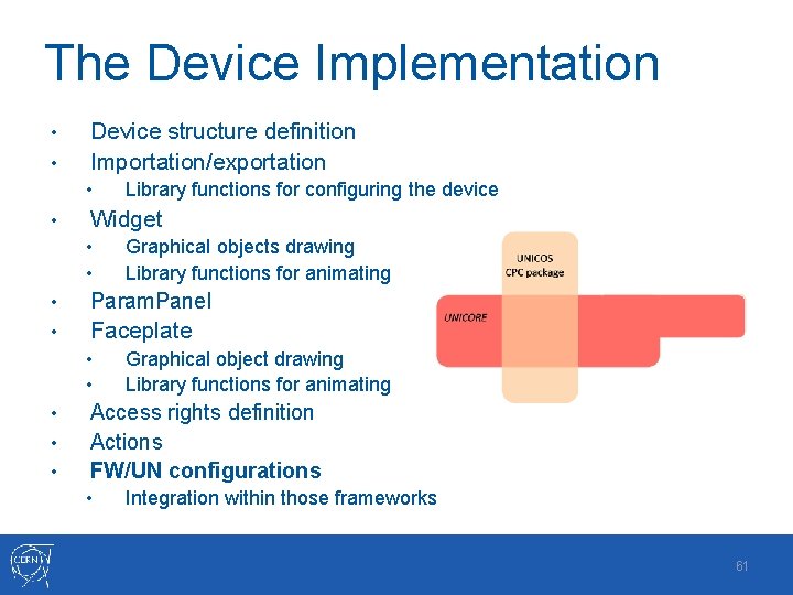 The Device Implementation • • Device structure definition Importation/exportation • • Library functions for