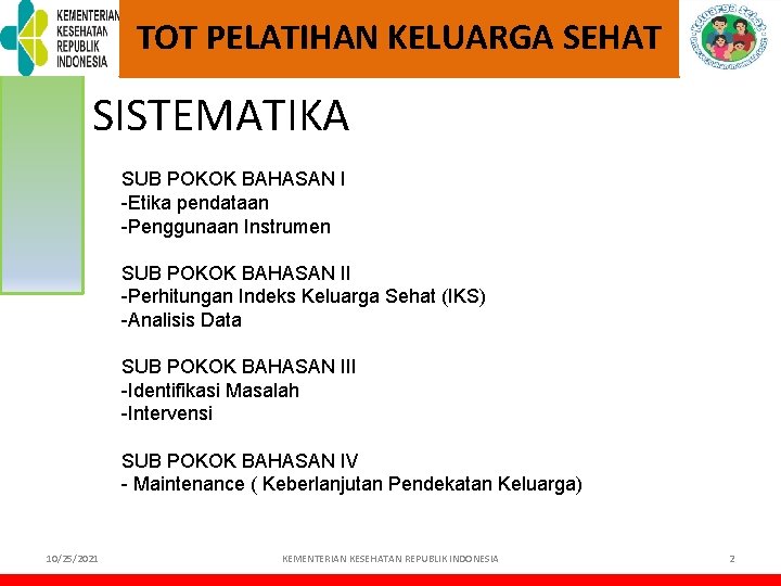 TOT PELATIHAN KELUARGA SEHAT SISTEMATIKA SUB POKOK BAHASAN I -Etika pendataan -Penggunaan Instrumen SUB