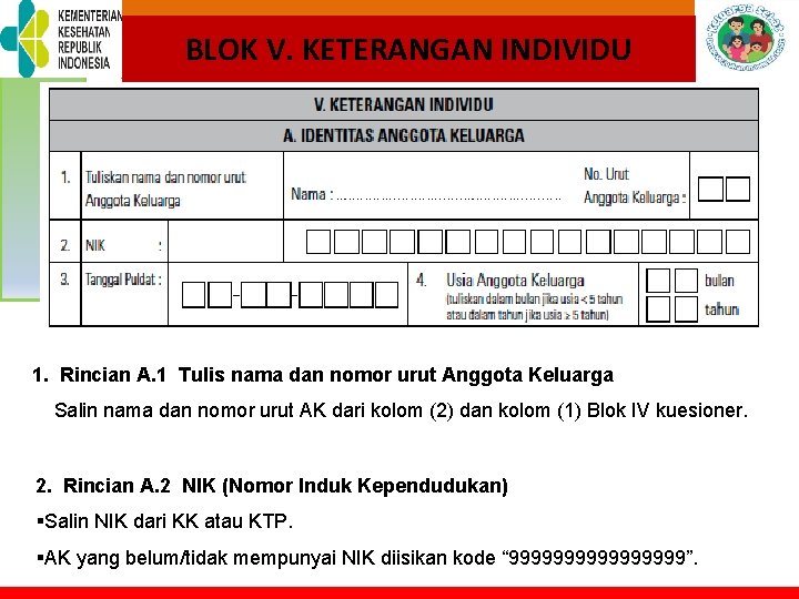 TOTBLOK PELATIHAN KELUARGA SEHAT V. KETERANGAN INDIVIDU 1. Rincian A. 1 Tulis nama dan