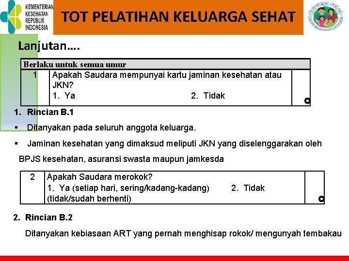 TOT PELATIHAN KELUARGA SEHAT Lanjutan…. Berlaku untuk semua umur 1 Apakah Saudara mempunyai kartu