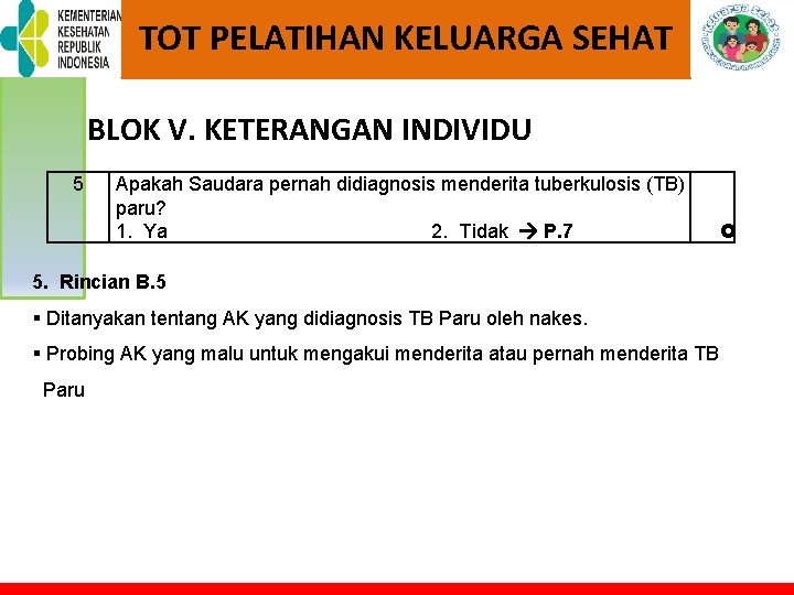 TOT PELATIHAN KELUARGA SEHAT BLOK V. KETERANGAN INDIVIDU 5 Apakah Saudara pernah didiagnosis menderita