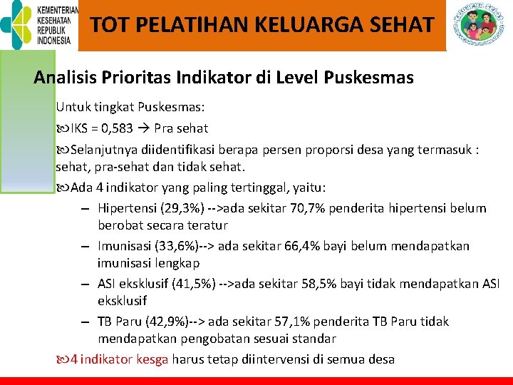 TOT PELATIHAN KELUARGA SEHAT Analisis Prioritas Indikator di Level Puskesmas Untuk tingkat Puskesmas: IKS