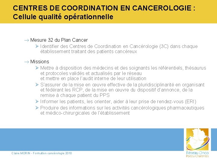 CENTRES DE COORDINATION EN CANCEROLOGIE : Cellule qualité opérationnelle ® Mesure 32 du Plan