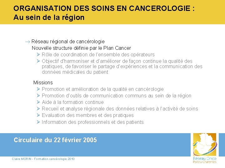 ORGANISATION DES SOINS EN CANCEROLOGIE : Au sein de la région ® Réseau régional