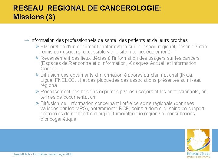 RESEAU REGIONAL DE CANCEROLOGIE: Missions (3) ® Information des professionnels de santé, des patients