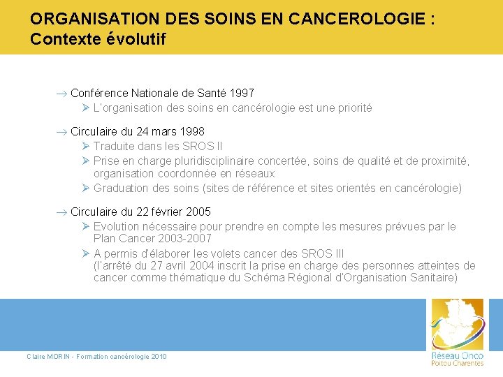 ORGANISATION DES SOINS EN CANCEROLOGIE : Contexte évolutif ® Conférence Nationale de Santé 1997
