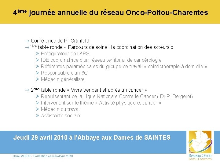 4ème journée annuelle du réseau Onco-Poitou-Charentes ® Conférence du Pr Grünfeld ® 1ère table