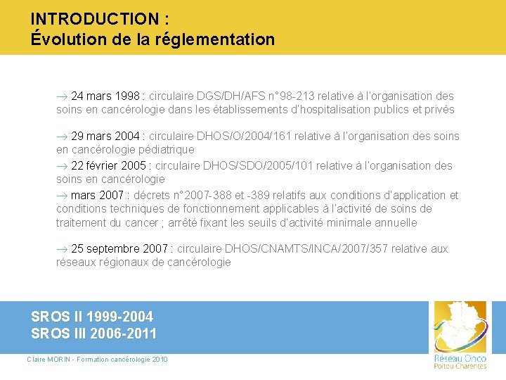 INTRODUCTION : Évolution de la réglementation ® 24 mars 1998 : circulaire DGS/DH/AFS n°